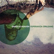 Esperanza Spalding - Earth to Heaven