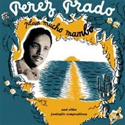 Perez Prado - Plays Mucho Mambo...And Other Fantastic Compositions