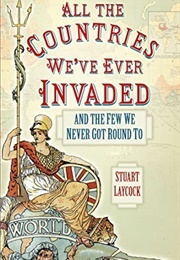 All the Countries We've Ever Invaded (Laycock, Stuart)
