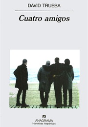 Cuatro Amigos (David Trueba)