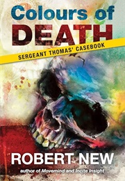 Colours of Death: Sergeant Thomas' Casebook (Robert New)
