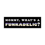 Funkadelic - Mommy, What's a Funkadelic?