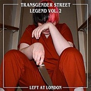 Left at London - Transgender Street Legend Vol. 2