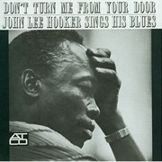Don't Turn Me From Your Door - John Lee Hooker