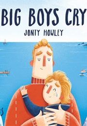 Big Boys Cry (Jonty Howley)