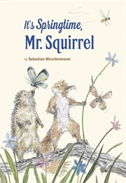 It's Springtime, Mr. Squirrel (Sebastian Meschenmoser)