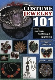 Collecting Costume Jewelry 101: The Basics of Starting, Building and Upgrading (Identification & Val (Julia C. Carroll)
