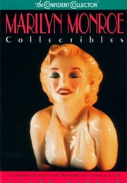 Marilyn Monroe Collectibles: A Comprehensive Guide to the Memorabilia of an American Legend (Clark Kidder)