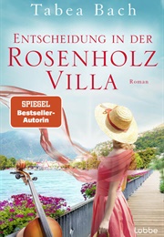 Entscheidung in Der Rosenholzvilla / Rosenholzvilla-Saga - Band 3 (Tabea Bach)