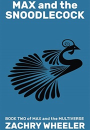 Max and the Snoodlecock (Zachry Wheeler)