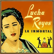 Lucha Reyes - La Inmortal