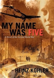 My Name Was Five (Heinz Kohler)