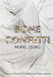Bone Confetti (Muriel Leung)