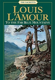 To the Far Blue Mountains (Louis L'amour)