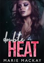 Double Heat (Marie MacKay)