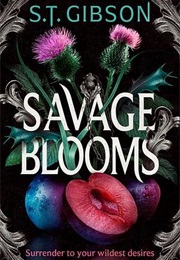 Savage Blooms (S.T. Gibson)