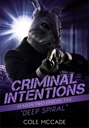 Deep Spiral (Criminal Intentions #2.05) (Cole McCade)