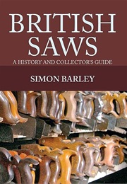 British Saws: A History and Collector's Guide (Simon Barley)