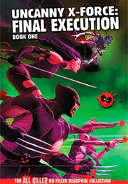 Uncanny X-Force: Final Execution Book One (Hachette Partworks Collection)