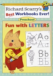 Richard Scarry's Best Workbooks Ever!: Fun With Letters (Richard Scarry)