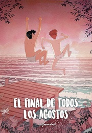 El Final De Todos Los Agostos (Alfonso Casas)