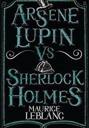 Arsene Lupin vs. Sherlock Holmes (Maurice Leblanc)