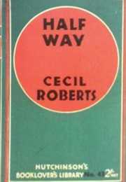 Half Way, an Autobiography (Cecil Roberts)
