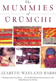 The Mummies of Urümchi (Elizabeth Wayland Barber)