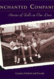 Enchanted Companions: Stories of Dolls in Our Lives (Carolyn Michael)