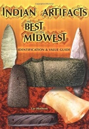 Indian Artifacts the Best of the Midwest: Identification and Value Guide (Indian Artifacts of the Mi (Lar Hothem)