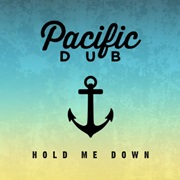 Hold Me Down - Pacific Dub