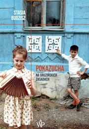 Pokazucha. Na Gruzińskich Zasadach. (Stasia Budzisz)