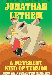 A Different Kind of Tension (Jonathan Lethem)