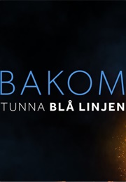 Bakom Tunna Blå Linjen (2022)