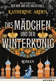 Das Mädchen Und Der Winterkönig (Katherine Arden)