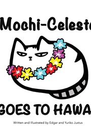 Mochi-Celeste Goes to Hawaii (Edgar & Yuriko Justus)