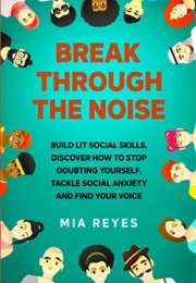 Break Through the Noise (Mia Reyes)