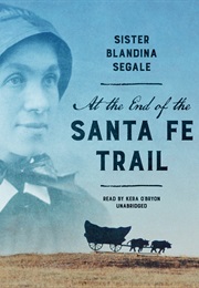 At the End of the Santa Fe Trail (Sister Blandina Seagle)