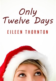 Only Twelve Days (Eileen Thornton)