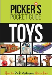 Picker's Pocket Guide - Toys: How to Pick Antiques Like a Pro (Picker's Pocket Guides) (Eric Bradley)