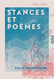 Stances Et Poèmes (1865) (Sully Prudhomme)