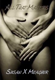 All That Matters (Susan X. Meagher)