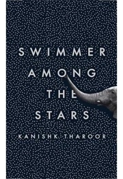 Swimmer Among the Stars (Kanishk Tharoor)