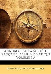 Annuaire De La Société Française De Numismatique, Volume 13 (French Edition) (Société Française De Numismatique)