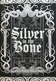 Silver in the Bone (Alexandra Bracken)