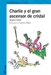 Charlie Y El Gran Ascensor De Cristal (Roald Dahl)
