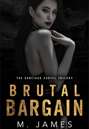 Brutal Bargain (M.James)