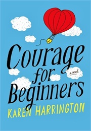 Courage for Beginners (Karen Harrington)