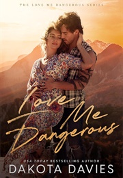Love Me Dangerous (Dakota Davies)