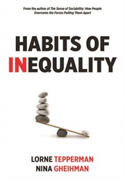 Habits of Inequality (Nina Gheihman, Lorne Tepperman)